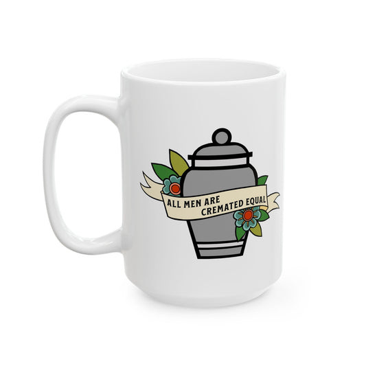 All Men Are Cremated Equal 15 oz. Ceramic Mug
